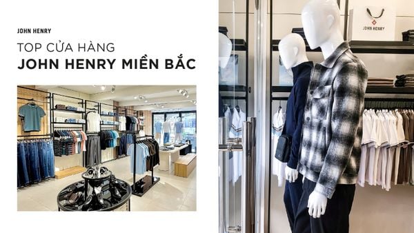 STORE UPDATE | JOHN HENRY MIỀN BẮC – KHÔNG KHÍ MỚI CHO MÙA LẠNH
