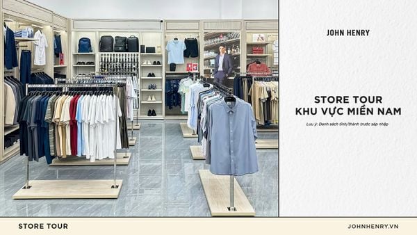 STORE TOUR | Khám Phá Hệ Thống Cửa Hàng JOHN HENRY Khu Vực Miền Nam