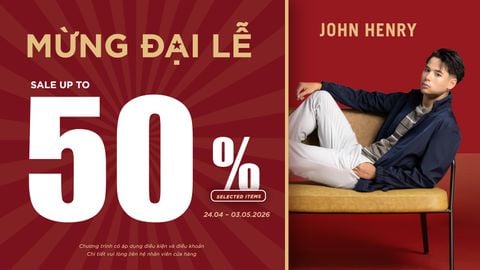 HOLIDAY SALE 2026 | Mừng Đại Lễ – JOHN HENRY Ưu Đãi Lên Đến 50%