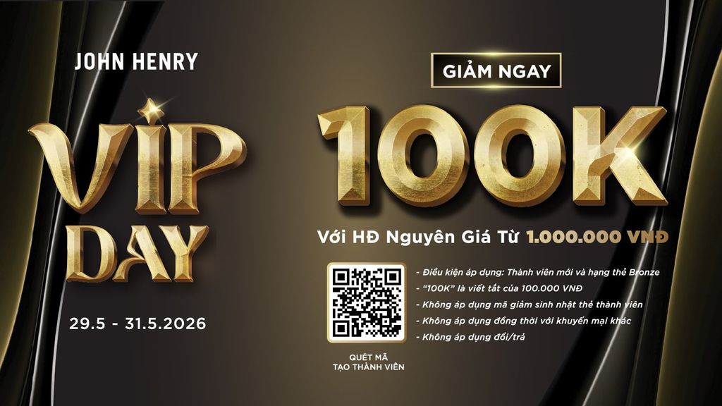 JOHN HENRY MEMBER DAY | Ưu đãi 100k cho thành viên mới và hạng thẻ Bronze