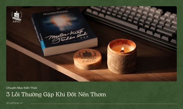 3 Lỗi Thường Gặp Khi Đốt Nến Thơm Và Cách Khắc Phục Để Tận Hưởng Hương Thơm Trọn Vẹn