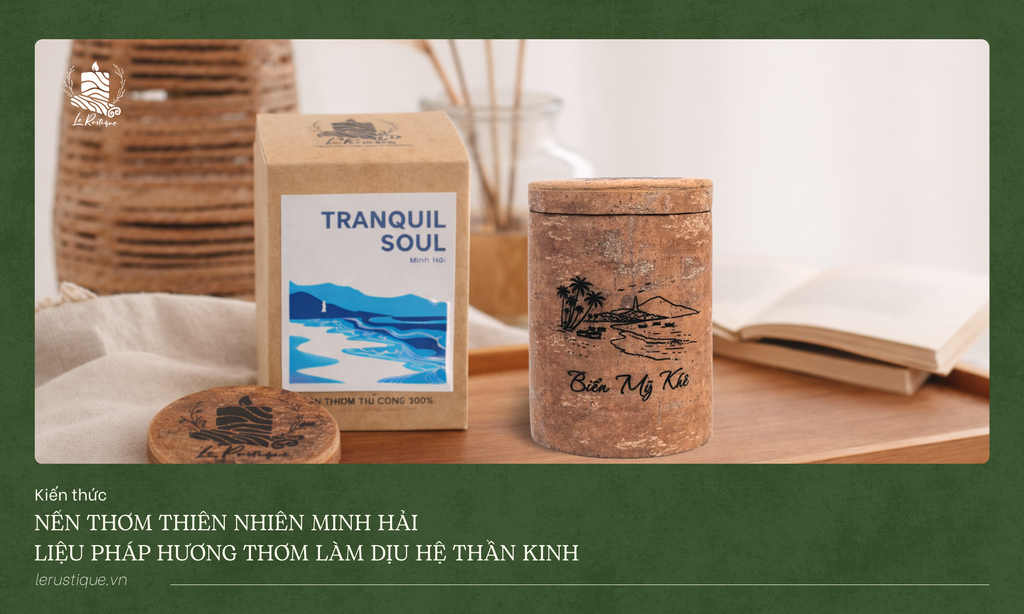 Nến thơm Minh Hải - Liệu pháp giúp thanh lọc cảm xúc Và cân bằng tâm trạng