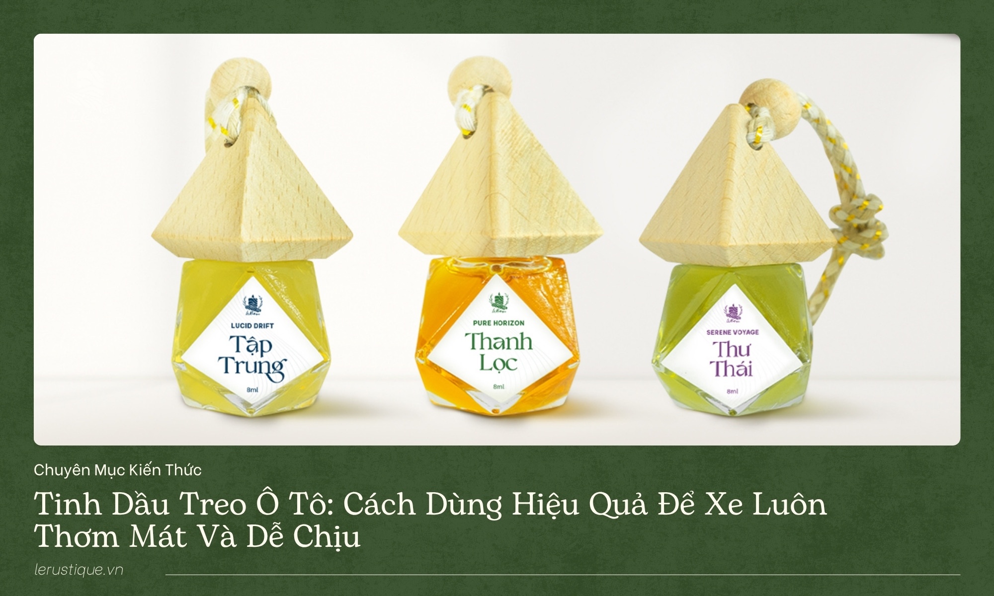 Tinh Dầu Treo Ô Tô: Cách Dùng Hiệu Quả Để Xe Luôn Thơm Mát Và Dễ Chịu