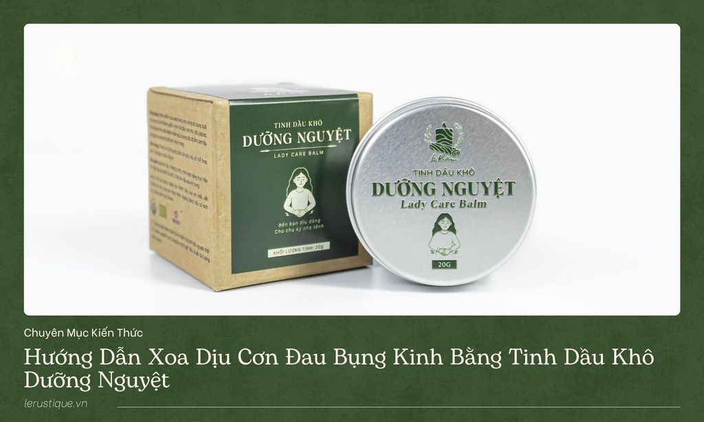 Cách Giảm Đau Bụng Kinh Tự Nhiên Bằng Tinh Dầu Khô Dưỡng Nguyệt