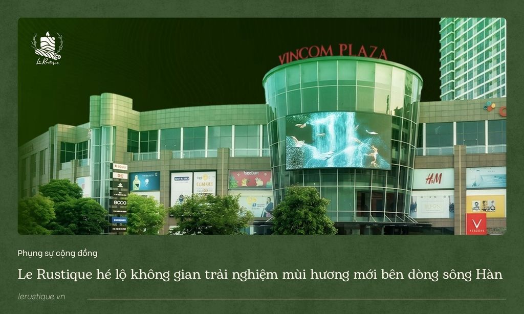 Le Rustique hé lộ không gian trải nghiệm mùi hương mới bên dòng sông Hàn