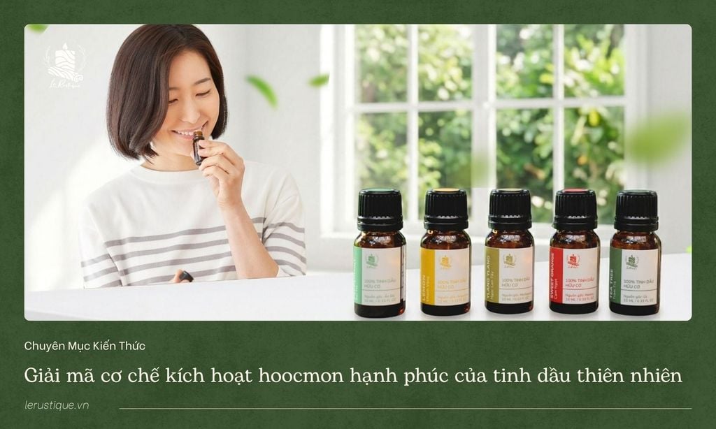 TINH DẦU THIÊN NHIÊN KÍCH HOẠT “HORMONE HẠNH PHÚC” NHƯ THẾ NÀO?