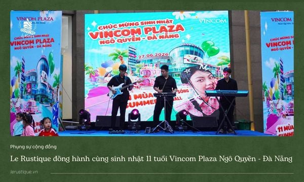 Le Rustique đồng hành cùng sinh nhật 11 tuổi Vincom Plaza Ngô Quyền - Đà Nẵng