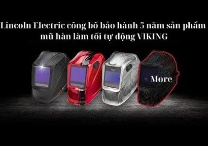 Lincoln Electric công bố bảo hành 5 năm sản phẩm mũ hàn làm tối tự động VIKING