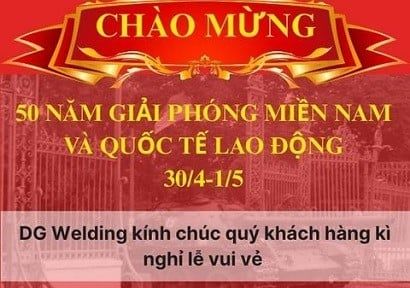 DG Welding chúc mừng Ngày Giải Phóng Miền Nam 30/4 và ngày 1/5
