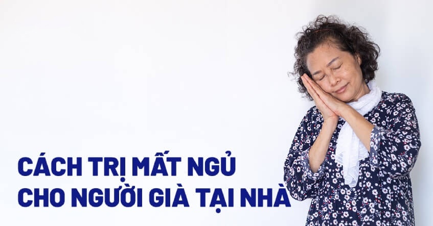 Cách giảm chứng mất ngủ cho người già đơn giản mà hiệu quả