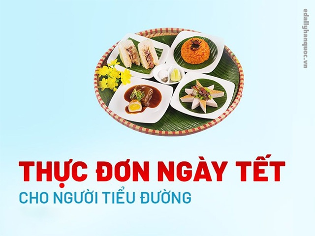 Hướng dẫn lên thực đơn ngày tết cho người tiểu đường an tâm vui chơi
