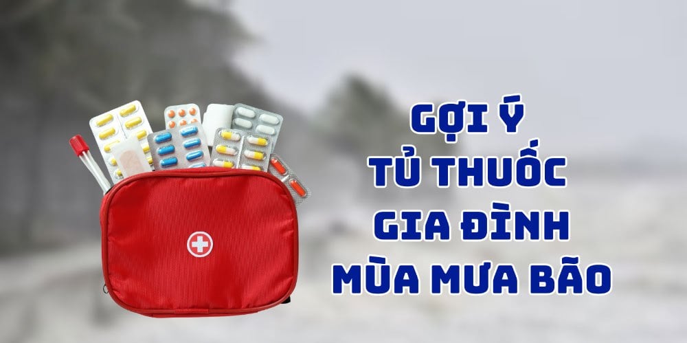 Những loại thuốc và vật dụng y tế cần có trong tủ thuốc gia đình mùa mưa bão