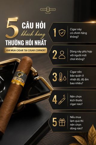 5 CÂU HỎI KHÁCH HÀNG THƯỜNG HỎI NHẤT KHI MUA CIGAR TẠI CIGAR CORNER?