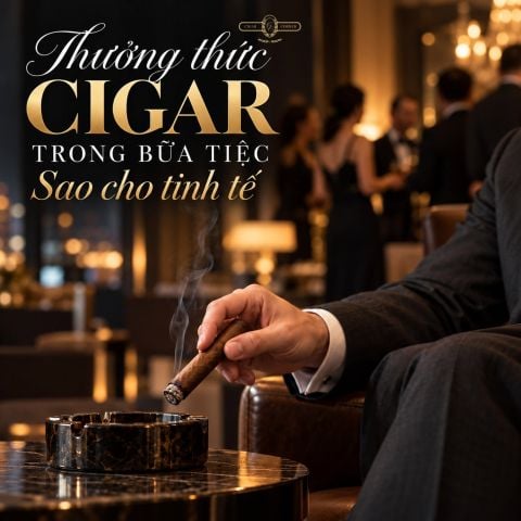 CIGAR TRONG BỮA TIỆC – THƯỞNG THỨC SAO CHO TINH TẾ? 🥂