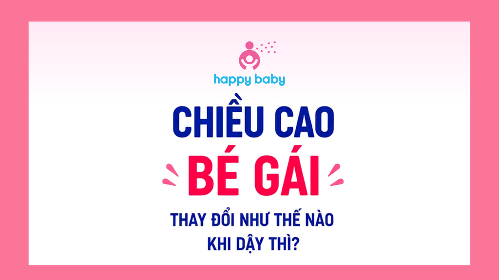 CHIỀU CAO BÉ GÁI THAY ĐỔI NHƯ THẾ NÀO KHI DẬY THÌ?