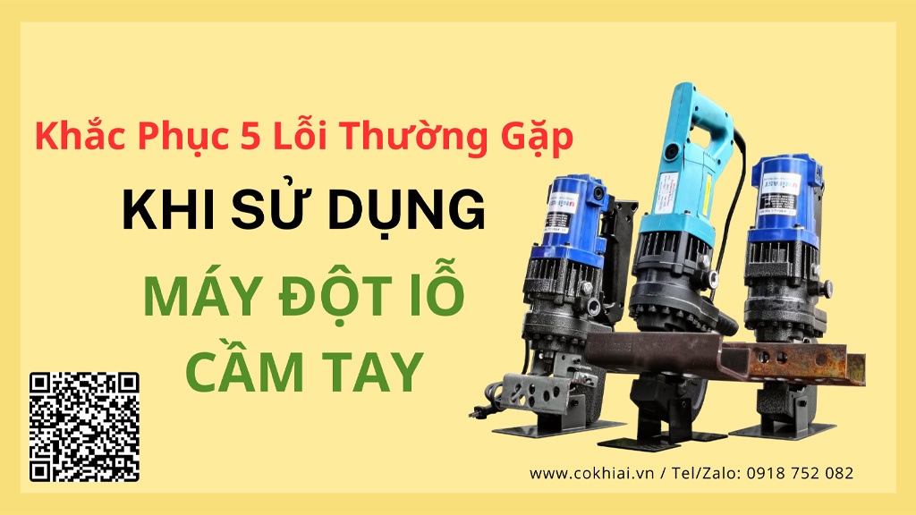 Khắc Phục 5 Lỗi Thường Gặp Khi Sử Dụng Máy Đột Lỗ Cầm Tay