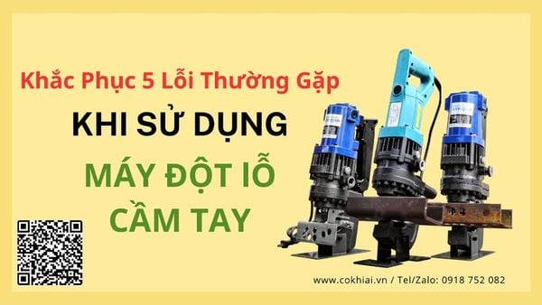 Khắc Phục 5 Lỗi Thường Gặp Khi Sử Dụng Máy Đột Lỗ Cầm Tay