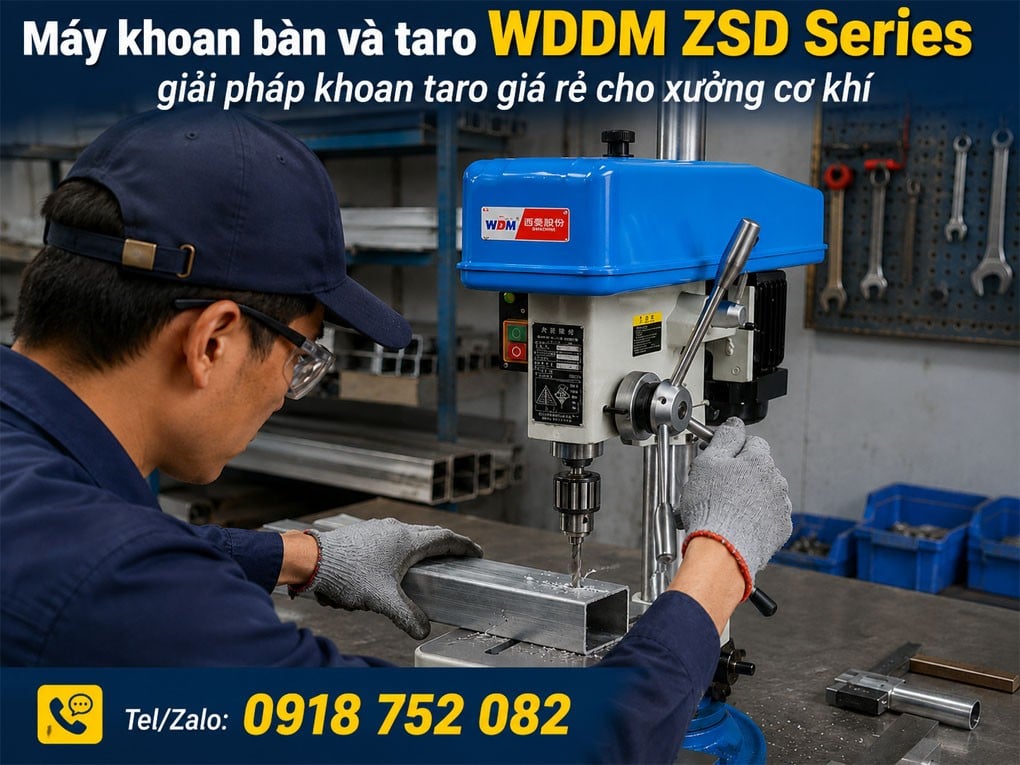Máy khoan bàn và taro WDDM ZSD Series – giải pháp khoan taro giá rẻ cho xưởng cơ khí