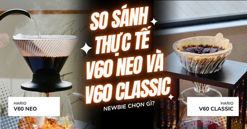 So sánh thực tế: Sự khác biệt giữa V60 NEO và V60