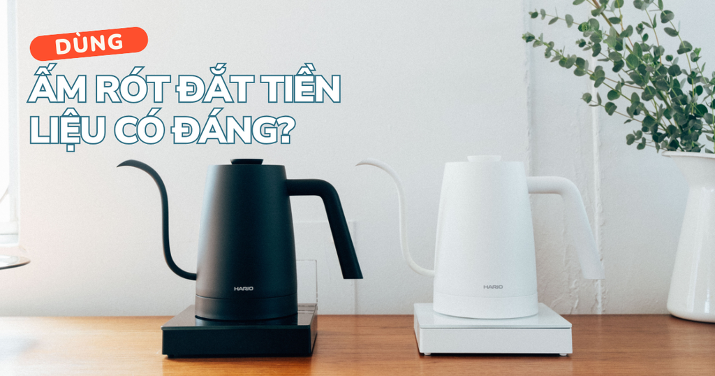 POUR-OVER: DÙNG ẤM RÓT CỔ NGỖNG ĐẮT TIỀN CÓ ĐÁNG?