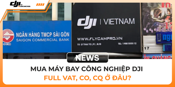 MUA MÁY BAY CÔNG NGHIỆP DJI FULL VAT, CO, CQ Ở ĐÂU?