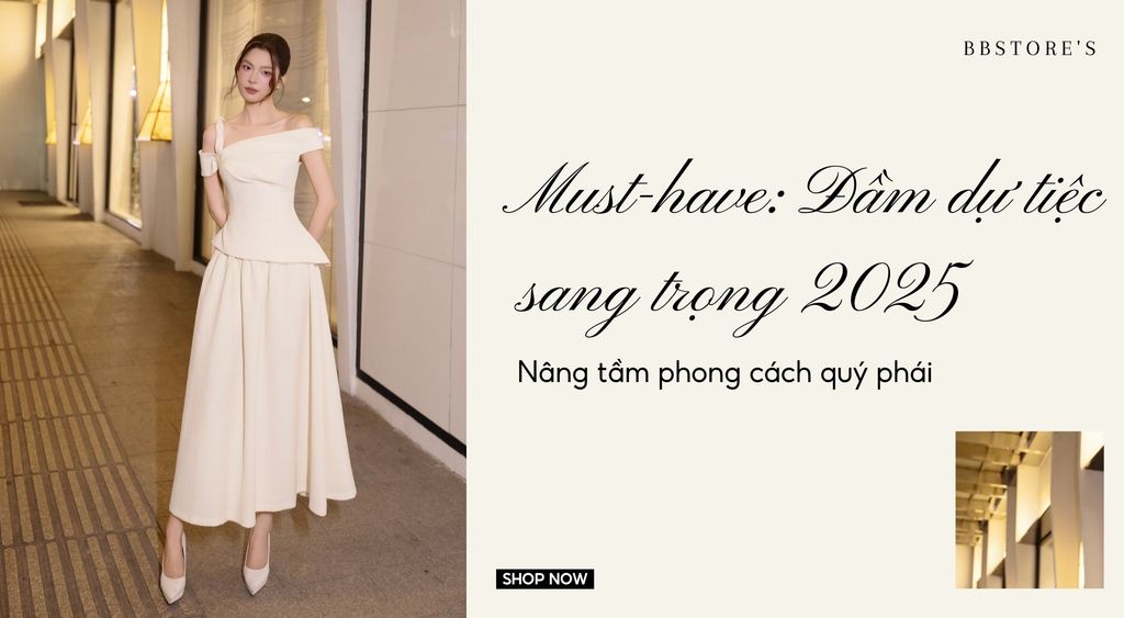 Đầm dự tiệc sang trọng 2025: Nâng tầm phong cách quý phái cho nàng