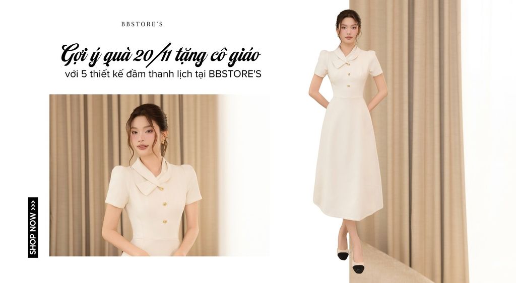 Gợi ý quà 20/11 tặng cô giáo với 5 thiết kế đầm thanh lịch tại BBSTORE'S