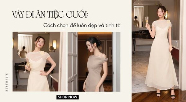 Váy đi ăn tiệc cưới: Cách chọn để luôn đẹp và tinh tế
