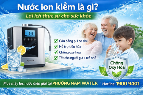 Nước ion kiềm là gì? Lợi ích thực sự cho sức khỏe bạn cần biết