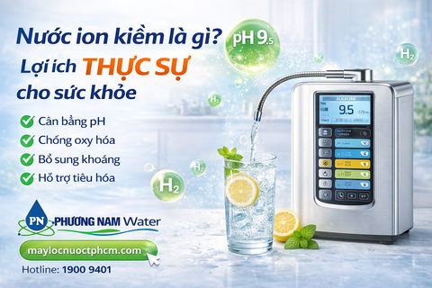 Nước ion kiềm là gì? Lợi ích thực sự cho sức khỏe bạn nên biết