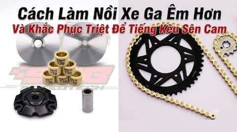 Xe Tay Ga Bị Rung Đầu: Cách Làm Nồi Xe Ga Êm Hơn Và Khắc Phục Triệt Để Tiếng Kêu Sên Cam