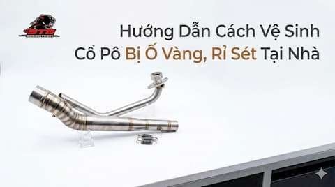 Hướng Dẫn Cách Vệ Sinh Cổ Pô Bị Ố Vàng, Rỉ Sét Tại Nhà Sáng Bóng Như Mới