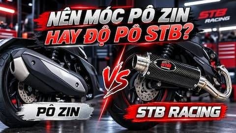 Nên Móc Pô Zin Hay Độ Pô STB Racing? So Sánh Ưu Nhược Điểm Và Chi Phí Thực Tế