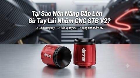 Phụ Kiện Ghi Đông: Tại Sao Nên Nâng Cấp Lên Gù Tay Lái Nhôm CNC STB V2?