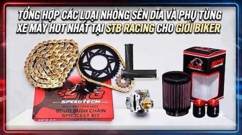 Tổng Hợp Các Loại Nhông Sên Dĩa Và Phụ Tùng Xe Máy Hot Nhất Tại STB Racing Cho Giới Biker