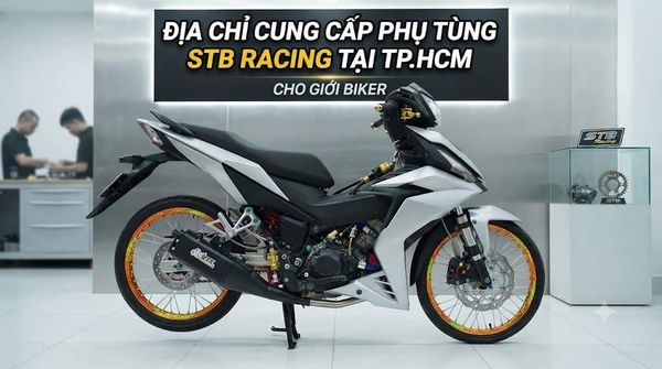 Địa chỉ cung cấp phụ tùng STB Racing tại HCM
