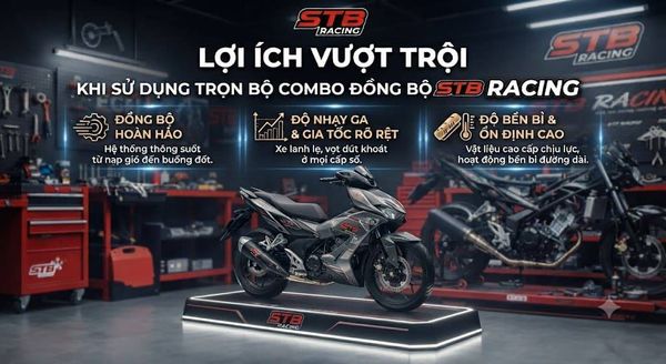 Lợi ích khi sử dụng combo phụ tùng STB Racing