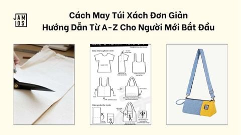 Cách May Túi Xách Đơn Giản: Hướng Dẫn Từ A-Z Cho Người Mới Bắt Đầu