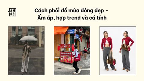 Cách phối đồ mùa đông đẹp - Ấm áp, hợp trend và cá tính