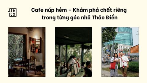 Cafe núp hẻm – Khám phá chất riêng trong từng góc nhỏ Thảo Điền