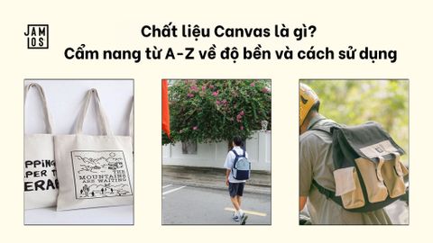 Chất liệu Canvas là gì? Cẩm nang từ A-Z về độ bền và cách sử dụng