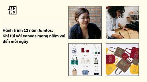 Hành trình 12 năm Jamlos: Khi túi vải canvas mang niềm vui đến mỗi ngày