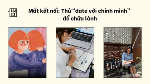 Mất kết nối: Thử “date với chính mình” để chữa lành
