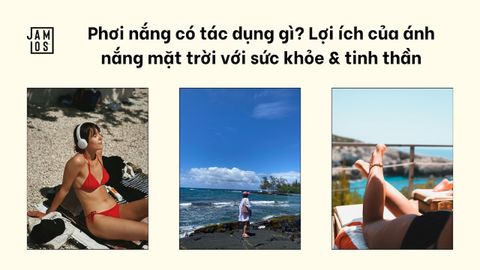 Phơi nắng có tác dụng gì? Lợi ích của ánh nắng mặt trời với sức khỏe & tinh thần