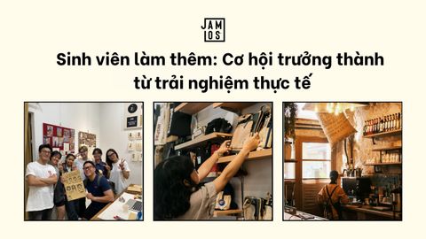 Sinh viên làm thêm: Cơ hội trưởng thành từ trải nghiệm thực tế
