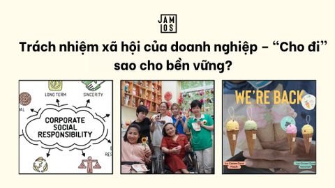 Trách nhiệm xã hội của doanh nghiệp – “Cho đi” sao cho bền vững?