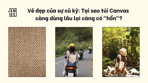 Vẻ đẹp của sự cũ kỹ: Tại sao túi Canvas càng dùng lâu lại càng có 