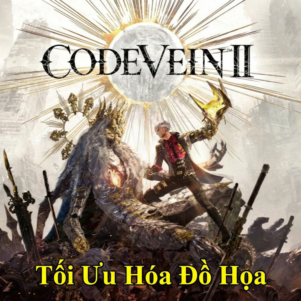 Hướng dẫn tối ưu hóa đồ họa Code Vein II trên PC: Bí quyết cân bằng hiệu năng và hình ảnh