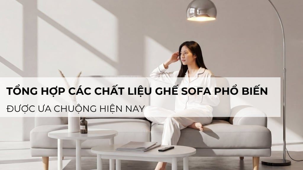Tổng hợp các chất liệu ghế sofa phổ biến được ưa chuộng hiện nay