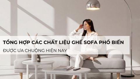 Tổng hợp các chất liệu ghế sofa phổ biến được ưa chuộng hiện nay